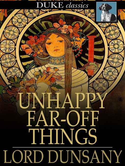 Title details for Unhappy Far-Off Things by Lord Dunsany - Wait list